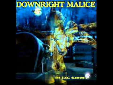 Downright Malice - The Final Disaster