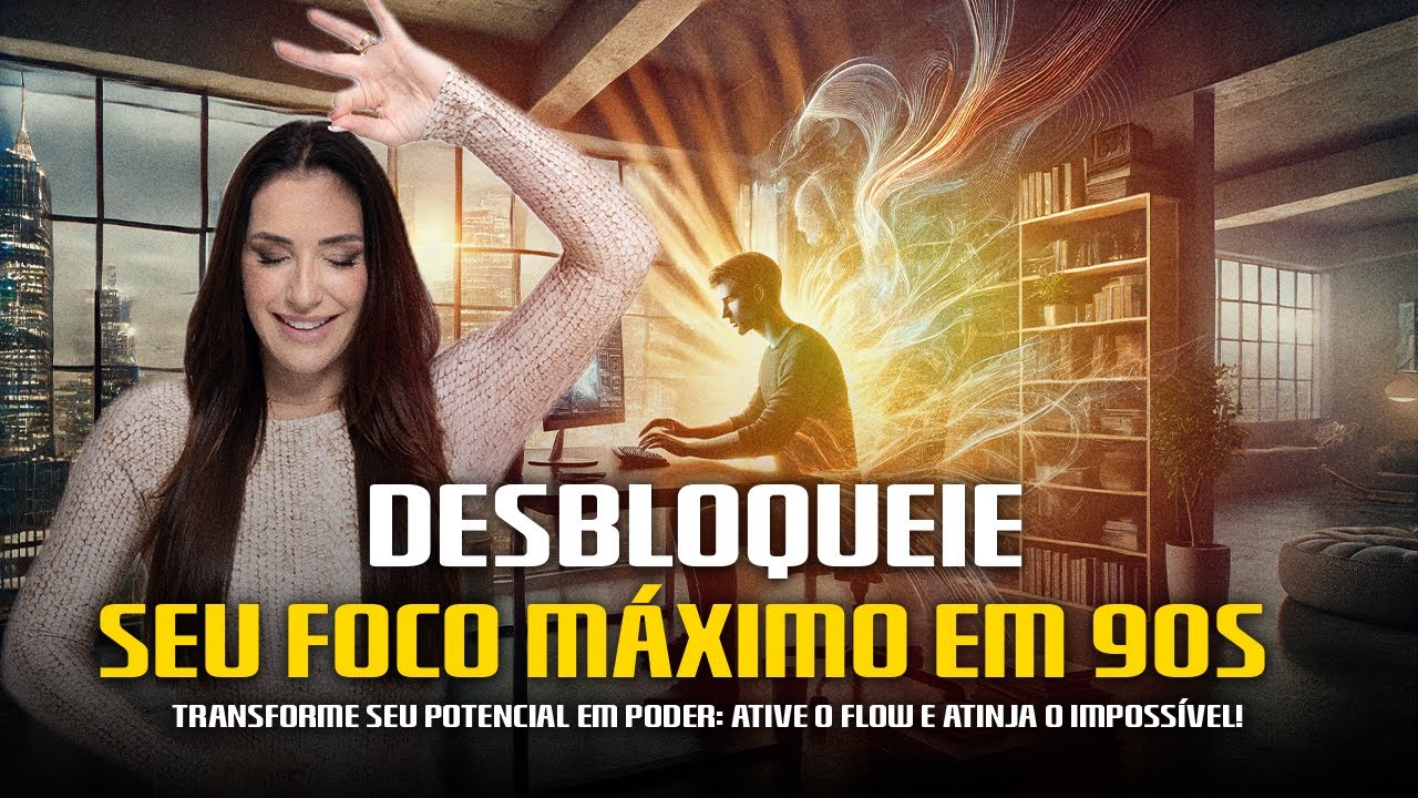 Como ALCANÇAR um FOCO ABSURDO ao seu COMANDO- ESTADO DE FLOW  EM 90 SEGUNDOS | THAIS GALASSI