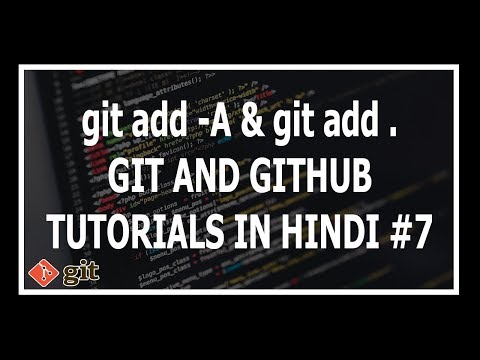 Hindi Git add A and Git add difference Git and GitHub Tutorials for beginners 7