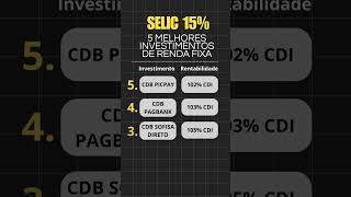 5 CDBs rendendo até 107% do CDI!! Aproveite a Selic a 15% para turbinar! #selic #cdb #rendafixa