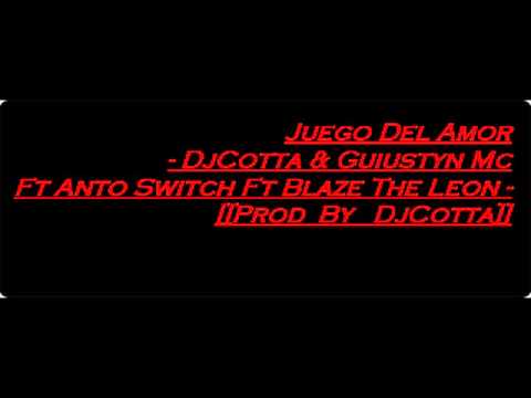Juego Del Amor   DjCotta & Guiustyn Mc Ft Anto Switch Ft Blaze The Leon   Prod By  DjCotta