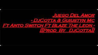 Juego Del Amor   DjCotta & Guiustyn Mc Ft Anto Switch Ft Blaze The Leon   Prod By  DjCotta