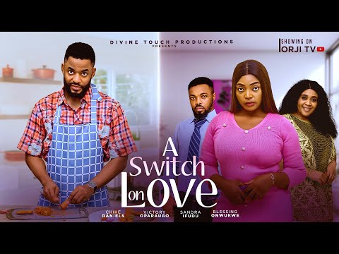 A SWITCH ON LOVE - CHIKE DANIELS/SANDRA IFUDU/NIGERIAN MOVIES 2025 LATEST MOVIES