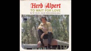 Herb Alpert – “To Wait For Love” (A&amp;M) 1968