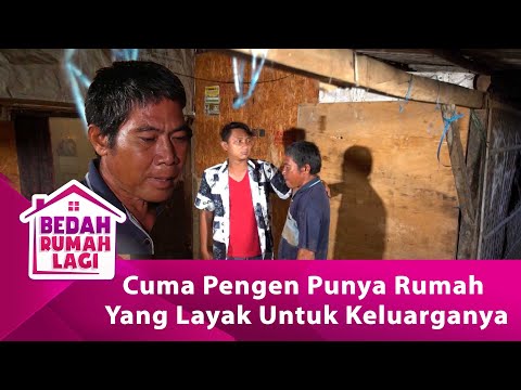 Cuma Pengen Punya Rumah Yang Layak Untuk Keluarganya! - BEDAH RUMAH eps 94