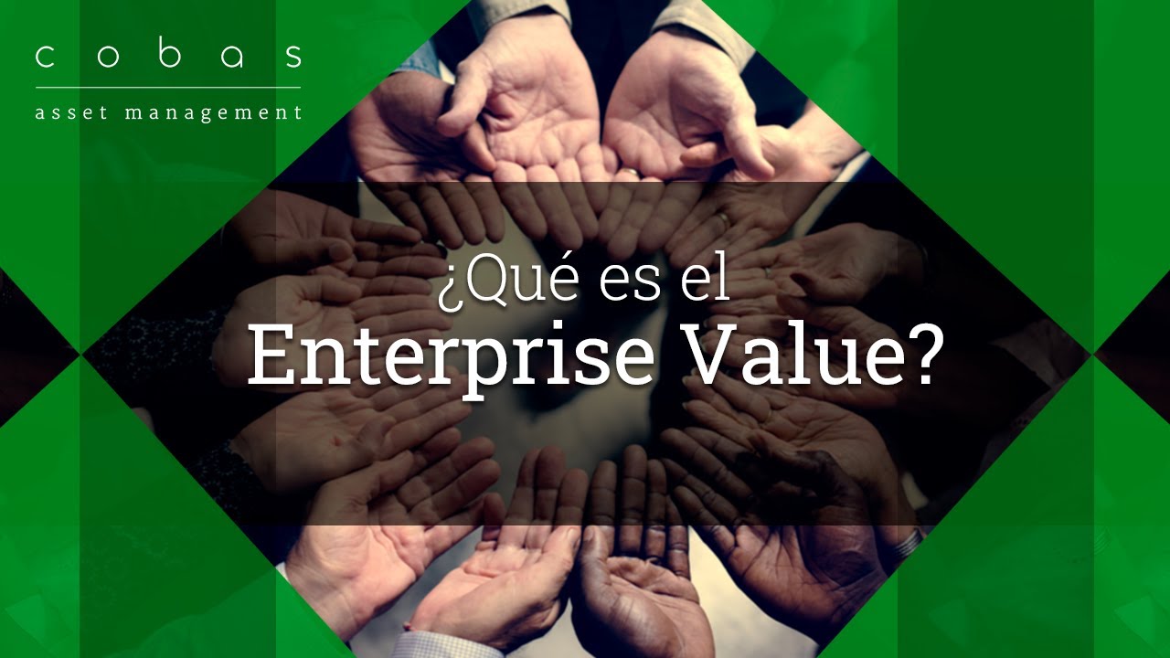 ¿Qué es exactamente y por qué importa el Enterprise Value? - Cobas AM