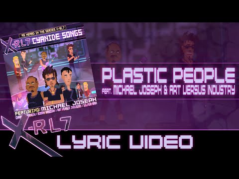 X-RL7 - Plastic People (feat. Michael Joseph & Art Versus Industry) Lyric Video