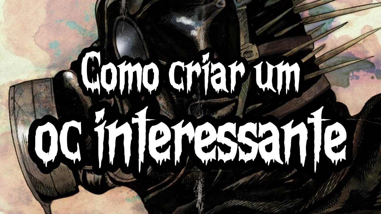 COMO CRIAR UM PERSONAGEM INTERESSANTE
