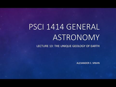 General Astronomy: Lecture 13 - The Unique Geology of Earth