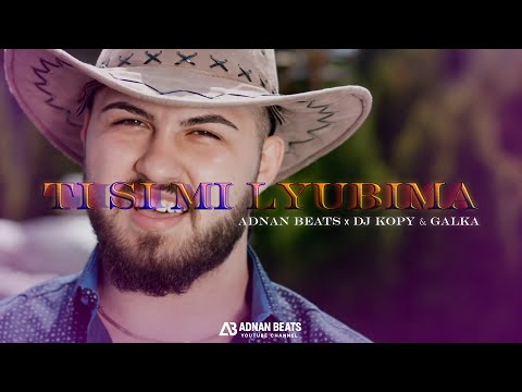 ADNAN BEATS x DJ KOPY & GALKA - TI SI MI LYUBIMA | OFFICIAL VIDEO