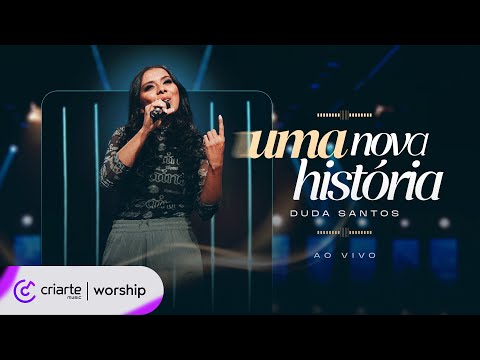 Duda Santos - Uma Nova História (Ao Vivo)