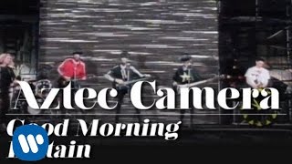 Aztec Camera - Good Morning Britain (OFFICIAL MUSIC VIDEO)