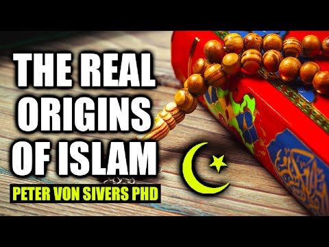 The Real Origins of Islam | Peter Von Sivers PhD