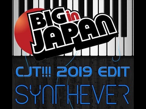 Synthever - Big In Japan (CJT!!! 2019 Edit)