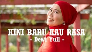 Download lagu Dewi Yull__Kini Baru Kau Rasa ( Lirik ) mp3