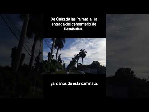 Retalhuleu de Calzada las Palmas a la entrada del Cementerio. 