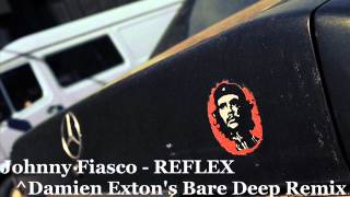 Johnny Fiasco REFLEX (Damien Exton's Bare Deep Remix)