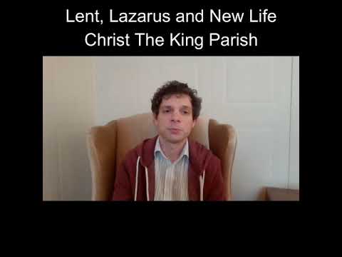 Lent, Lazarus and New Life - Christ The King Parish