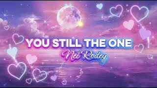 Download lagu You Still The One - Nei Rodey (Lirik)  mp3