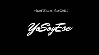 Azeck Decore - Yo Soy Ese - (Feat.Deka) (Audio)
