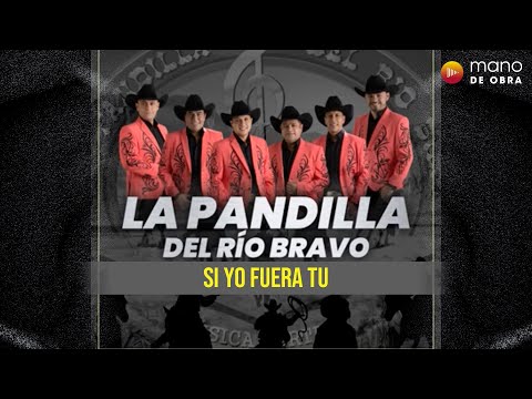 Si Yo Fuera Tú - La Pandilla Del Rio Bravo | Audio Oficial