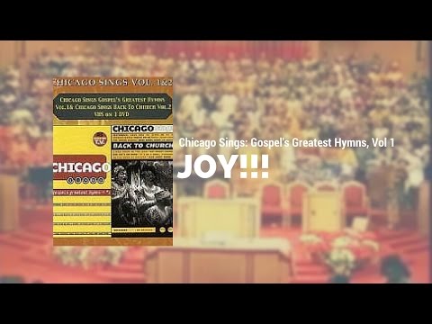 Chicago Sings: Gospel's Greatest Hymns, Vol. 1 - Joy!!! Medley