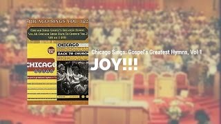 Chicago Sings: Gospel's Greatest Hymns, Vol. 1 - Joy!!! Medley