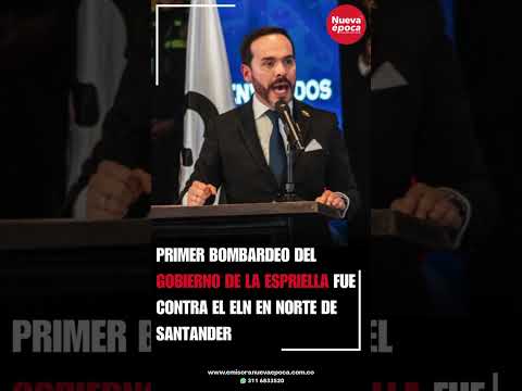 Primer bombardeo del gobierno De la Espriella fue contra el ELN en Norte de Santander