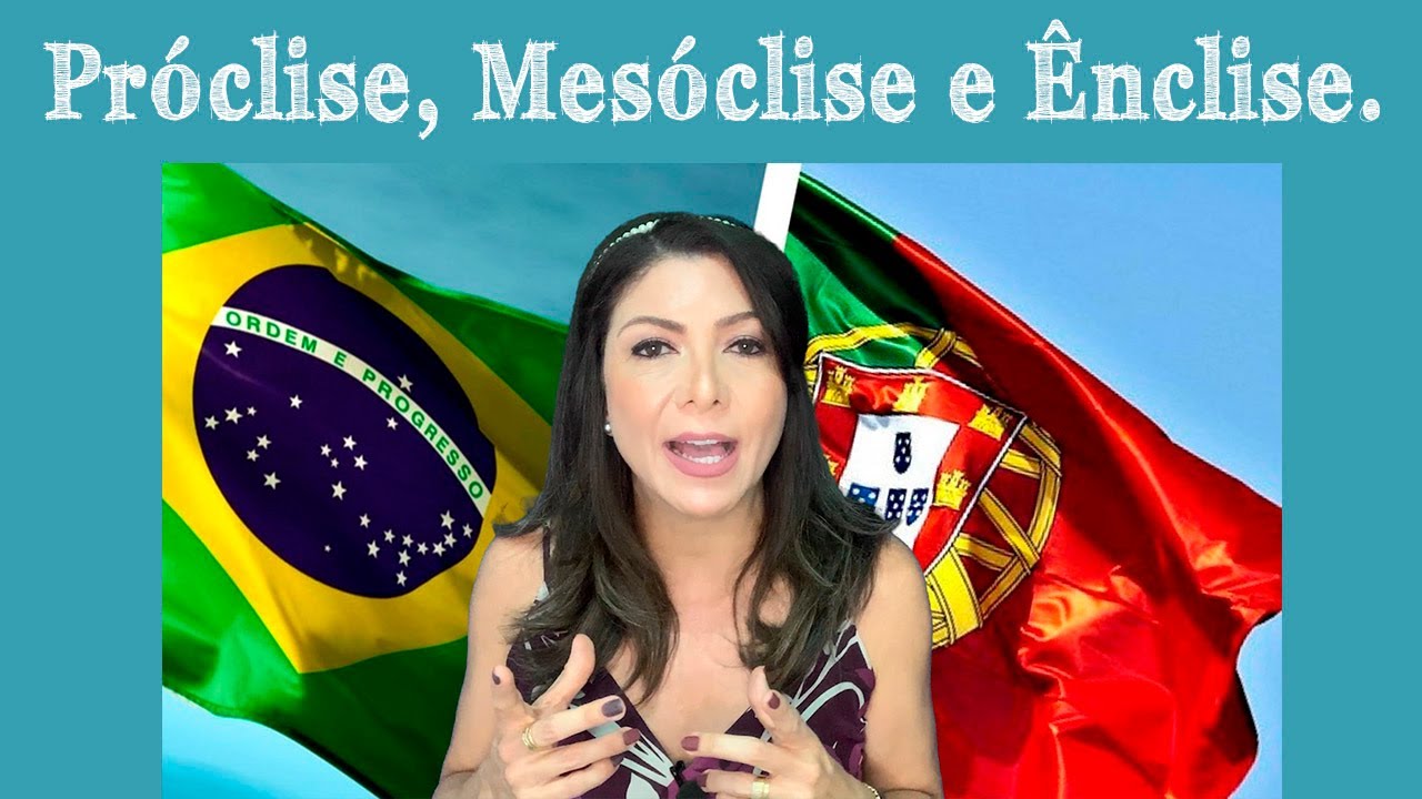 Próclise, Mesóclise e Ênclise.
