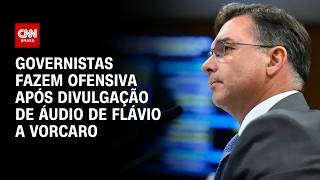Vídeo: Governistas fazem ofensiva após suposto áudio de Flávio a Vorcaro | CNN PRIME TIME