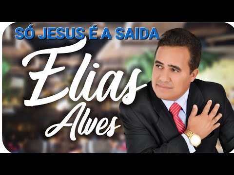 ELIAS ALVES - SÓ JESUS É A SAIDA  #fyp