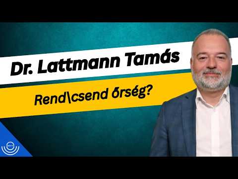 Pirkadat: Dr. Lattmann Tamás – Rendcsend őrség?