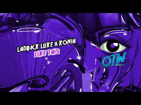 Laidback Luke x Konih - Like This (Out Now!) [Free Download]