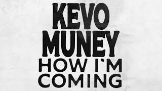 Kevo Muney - How I'm Coming [Official Audio]