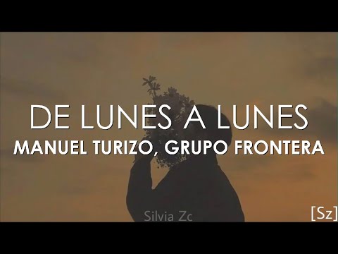 Manuel Turizo, Grupo Frontera - De Lunes a Lunes (Letra)