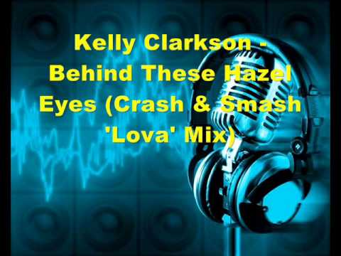 Kelly Clarkson - Behind These Hazel Eyes (Crash & Smash 'Lova' Mix)