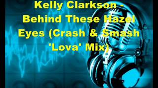 Kelly Clarkson - Behind These Hazel Eyes (Crash & Smash 'Lova' Mix)