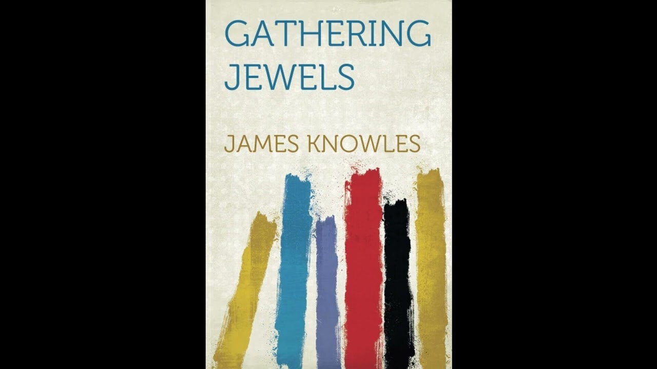 Gathering Jewels. The Secret of a Beautiful Life: In Memoriam of Mr. & Mrs. James Kn- Full Audiobook