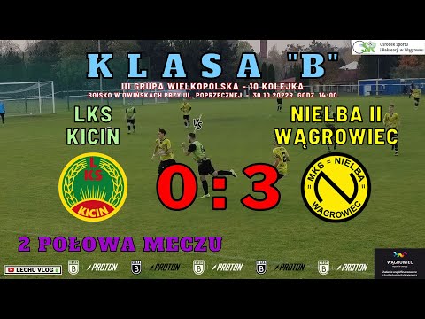 LKS Kicin vs. Nielba II Wągrowiec (Klasa B - 2 połowa meczu) 30.10.2022r.