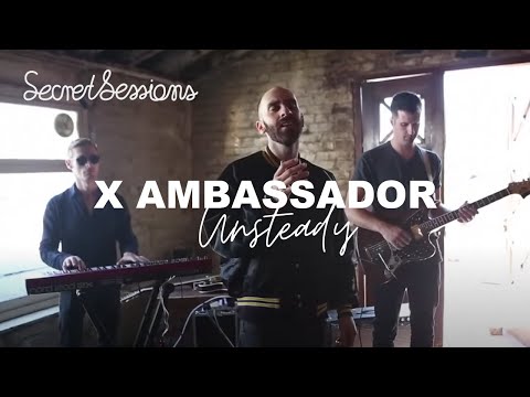 X Ambassadors - Unsteady -  Secret Sessions