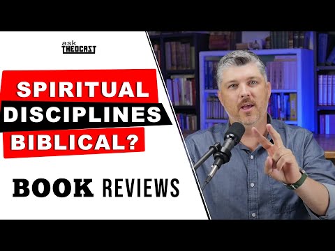 Are Spiritual Disciplines Biblical? #2 Book Review: Richard Foster, Dallas Willard, and Don Whitney