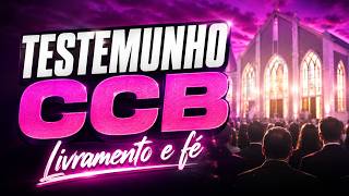 Testemunho CCB -  Livramento de Fé