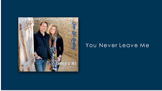 Charlie & Jill LeBlanc - You Never Leave Me (Your Love Remains)