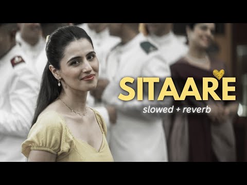 Sitaare [Slowed+Reverb] - Arijit Singh | Amitabh Bhattacharya