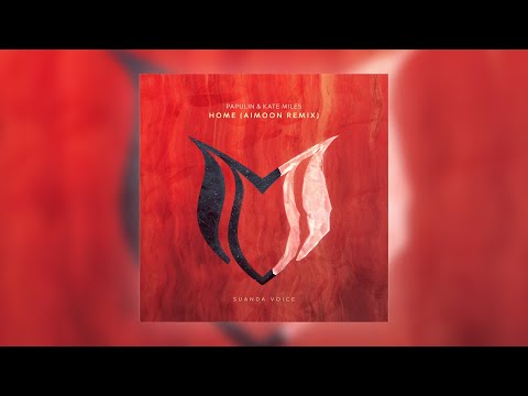 Papulin & Kate Miles - Home (Aimoon Remix)
