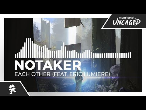 Notaker - Each Other (feat. Eric Lumiere) [Monstercat Release]