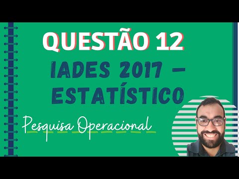 Questão 12 Pesquisa Operacional – IADES 2017 – Estatístico