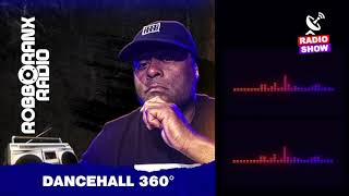 Robbo Ranx Radio - Dancehall 360 (19/05/22)