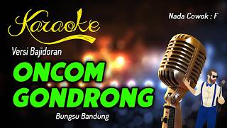 Download lagu Karaoke ONCOM GONDRONG - Bungsu Bandung ( Nada Pria ) mp3