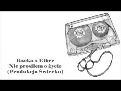 Rzeka x Elber - Nie prosiłem o życie (Prod.  Świerku)